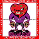 How We Move Mean Angry Red Heart Gold Teeth Cartoon Character Scar Face Bandage Cigarette Cash Money Bags White Eyes Tattoo Hip Hop Rap Trap Street Thug Flex Drip Boss Famous Hustle Hustling Quote Art Graphic Design Print Printing Vector SVG Cut File