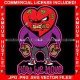 How We Move Mean Angry Red Heart Gold Teeth Cartoon Character Scar Face Bandage Cigarette Cash Money Bags White Eyes Tattoo Hip Hop Rap Trap Street Thug Flex Drip Boss Famous Hustle Hustling Quote Art Graphic Design Print Printing Vector SVG Cut File