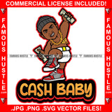 Cash Baby Gangster Gold Necklace Diaper Money Hands Cap Sneakers Hip Hop Rap Rapper Plug Trap Street Hood Ghetto Swag Thug Hustler Hustling Famous Hustle Baller Trapper Quote Art Graphic Design Logo T-Shirt Print Printing JPG PNG SVG Vector Cut File