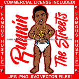 Runnin' The Streets Gangster Baby Boy In Diaper Mean Face Chain Tattoo Hip Hop Rap Hustler Boss Drip Trap Hood Thug Street Mafia Mob Famous Hustle Rich Quote Art Graphic Design Logo Print Printing Vector SVG Cut File