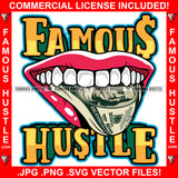 Famous Hustle Money Talks Sexy Lips Cash Sticky Tongue Stick Out Teeth Hip Hop Rap Rapper Plug Trap Street Hood Ghetto Swag Thug Hustler Hustling Flex Drip Boss Quote Art Graphic Design Logo T-Shirt Print Printing JPG PNG SVG Vector Cut File