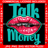 Talk Money Sexy Gangster Female Lips Teeth  Hip Hop Rap Rapper Plug Trap Street Hood Ghetto Swag Thug Hustler Hustling Famous Hustle Baller Trapper Quote Art Graphic Design Logo T-Shirt Print Printing JPG PNG SVG Vector Cut File