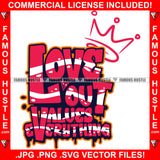 Love Lout Values Everything Crown Saying Trending Fashion Hip Hop Rap Rapper Plug Trap Street Hood Ghetto Thug Hustler Hustling Famous Hustle Quote Art Graphic Design Logo T-Shirt Print Printing JPG PNG SVG Vector Cut File