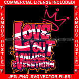 Love Lout Values Everything Crown Saying Trending Fashion Hip Hop Rap Rapper Plug Trap Street Hood Ghetto Thug Hustler Hustling Famous Hustle Quote Art Graphic Design Logo T-Shirt Print Printing JPG PNG SVG Vector Cut File