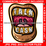 Talk Cash Famous Hustle Gold Teeth Open Mouth Tattoo Hip Hop Rap Trap Street Hood Ghetto Thug Hustler Savage Quote Art Graphic Design Logo T-Shirt Print Printing JPG PNG SVG Vector Cut File