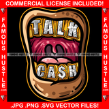 Talk Cash Famous Hustle Gold Teeth Open Mouth Tattoo Hip Hop Rap Trap Street Hood Ghetto Thug Hustler Savage Quote Art Graphic Design Logo T-Shirt Print Printing JPG PNG SVG Vector Cut File