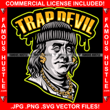 Trap Devil Dripping Gangster President Ben Franklin Gold Dollar Sign Earrings Jewelry Smoking Cap Hip Hop Rap Plug Trap Street Ghetto Swag Hustling Famous Hustle Trapper Quote Art Graphic Design Logo T-Shirt Print Printing JPG PNG SVG Vector Cut File