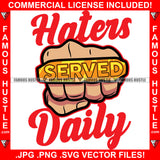 Haters Served Daily Gangster Man Hand Gold Fist Ring Hip Hop Rap Rapper Plug Trap Street Hood Ghetto Swag Thug Hustler Hustling Famous Hustle Baller Trapper Quote Art Graphic Design Logo T-Shirt Print Printing JPG PNG SVG Vector Cut File
