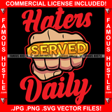Haters Served Daily Gangster Man Hand Gold Fist Ring Hip Hop Rap Rapper Plug Trap Street Hood Ghetto Swag Thug Hustler Hustling Famous Hustle Baller Trapper Quote Art Graphic Design Logo T-Shirt Print Printing JPG PNG SVG Vector Cut File