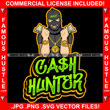 Cash Hunter Man Ski Mask Two Cash Money Stacks Male Robber White Eyes Face Mask Gold Teeth Jewelry Hip Hop Rap Plug Street Gang Famous Hustle Quote Art Graphic Design Logo T-Shirt Print Printing JPG PNG SVG Vector Cut File