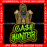 Cash Hunter Black Man Ski Mask Two Cash Money Stacks Male Robber White Eyes Face Mask Gold Teeth Jewelry Hip Hop Rap Plug Street Gang Famous Hustle Quote Art Graphic Design Logo T-Shirt Print Printing JPG PNG SVG Vector Cut File