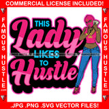 This Lady Likes To Hustle Sexy Gangster Woman Ski Mask Female Money Stack Phone Shhh Sign Finger Hip Hop Street Hood Ghetto Thug Drip Savage Famous Pinup Pin Up Hot Quote Art Graphic Design Logo T-Shirt Print Printing JPG PNG SVG Vector Cut File