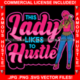 This Lady Likes To Hustle Sexy Gangster Woman Ski Mask Female Money Stack Phone Shhh Sign Finger Hip Hop Street Hood Ghetto Thug Drip Savage Famous Pinup Pin Up Hot Quote Art Graphic Design Logo T-Shirt Print Printing JPG PNG SVG Vector Cut File