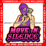 Move In Silence Famous Hustle Sexy Gangster Woman Ski Mask Female Money Stack Phone Shhh Sign Finger Hip Hop Street Hood Ghetto Thug Drip Savage Pinup Pin Up Hot Quote Art Graphic Design Logo T-Shirt Print Printing JPG PNG SVG Vector Cut File